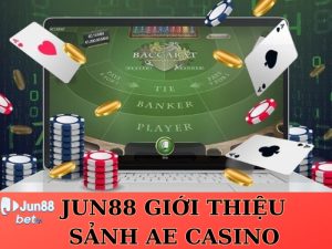 Jun88 giới thiệu sảnh AE casino - Bàn cược casino đỉnh cao