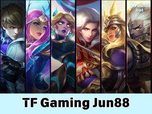 TF Gaming Jun88 - Đỉnh cao cá cược Esport trực tuyến
