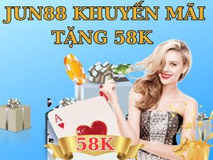 Jun88 khuyến mãi tặng 58k khi đăng ký tài khoản thành công