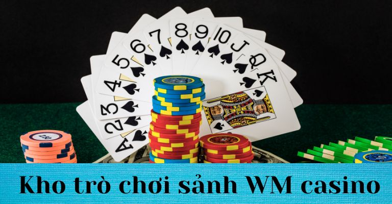 Khám phá trò chơi ở sảnh WM casino