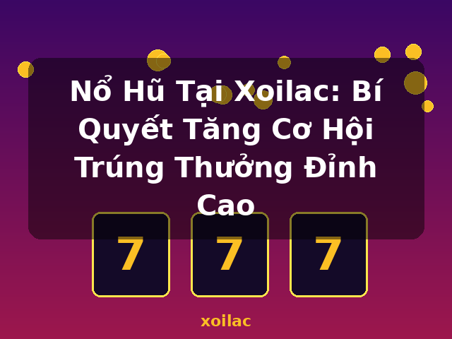 Nổ Hũ Tại Xoilac: Bí Quyết Tăng Cơ Hội Trúng Thưởng Đỉnh Cao - xoilac Nổ Hũ Tại Xoilac: Bí Quyết Tăng Cơ Hội Trúng Thưởng Đỉnh Cao - xoilac